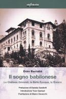 Il sogno babilonese. Lo Château Grimaldi, la Belle Époque, la Riviera di Enzo Barnabà edito da Infinito Edizioni