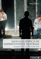 Manuale atipico di sopravvivenza teatrale. Emanuele Conte e il Teatro della Tosse di Matteo Paoletti edito da Titivillus