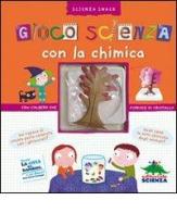 Gioco scienza con la chimica. Con adesivi di Delphine Grinberg edito da Editoriale Scienza