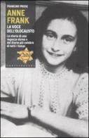 Anne Frank. La voce dell'olocausto. La storia di una ragazza ebrea e del diario più celebre di tutti i tempi di Francine Prose edito da Castelvecchi