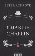 Charlie Chaplin di Peter Ackroyd edito da Isbn Edizioni
