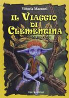 Il viaggio di Clementina di Vittoria Mazzoni edito da ERGA