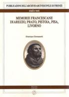 Memorie francescane di Arezzo, Prato, Pistoia, Pisa, Livorno di Ottaviano Giovannetti edito da Pagnini