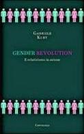 Gender revolution. Il relativismo in azione di Gabriele Kuby edito da Cantagalli