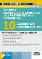 Concorso Segretariato generale della Presidenza della Repubblica. 10 coadiutori amministrativi. Manuale per la preparazione. Con espansioni semplificate, di approfon edito da Edizioni Giuridiche Simone