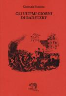 Gli ultimi giorni di Radetzky di Giorgio Ferrari edito da La Vita Felice