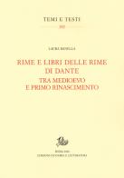 Rime e libri delle rime di Dante tra Medioevo e primo Rinascimento di Laura Banella edito da Storia e Letteratura