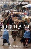 Afghani. Popolo millenario di Willem Vogelsang edito da Beit