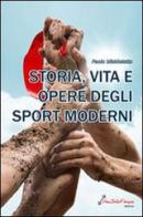 Storia, vita e opere degli sport moderni di Paolo Michieletto edito da Nonsolofitness