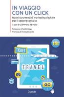 In viaggio con un click. Nuovi strumenti di marketing digitale per il settore turistico edito da Duende