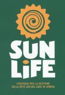 Sun life. Strategia per la gestione della rete Natura 2000 in Umbria edito da Listlab