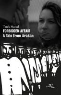 Forbidden affair. A Tale from Arakan di Tarek Masud edito da Europa Edizioni