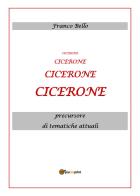 Cicerone, precursore di tematiche attuali di Franco Bello edito da Youcanprint
