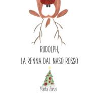 Rudolph, la renna dal naso rosso di Marta Zanzi edito da Youcanprint