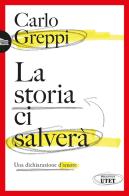 La storia ci salverà. Una dichiarazione d'amore di Carlo Greppi edito da UTET