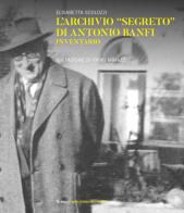 L'archivio «segreto» di Antonio Banfi. Inventario di Elisabetta Scolozzi edito da Mimesis