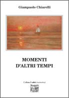 Momenti d'altri tempi di Giampaolo Chiarelli edito da Montedit