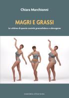 Magri e grassi. Le vittime di questa società grassofobica e obesogena di Chiara Marchionni edito da Il Ponte Vecchio