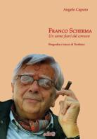 Franco Scherma. Un uomo fuori dal comune. Biografia e tracce di teofisica di Angelo Caputo edito da Edita Casa Editrice & Libraria