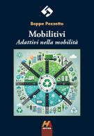 Mobilitivi. Adattivi nella mobilità di Beppe Pezzetto edito da Hever