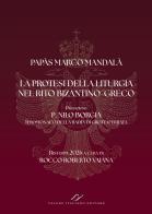 La protesi della liturgia nel rito bizantino-greco. Ediz. bilingue di Papàs Marco Mandalà edito da Valore Italiano