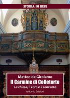 il Carmine di Colletorto. La chiesa, il coro e il convento di Matteo De Girolamo edito da Volturnia Edizioni