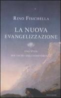La nuova evangelizzazione. Una sfida per uscire dall'indifferenza di Rino Fisichella edito da Mondadori