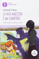 La mia maestra è un vampiro! di Gabriele Clima edito da Mondadori