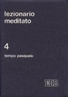 Lezionario meditato vol.4 edito da EDB