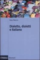 Dialetto, dialetti e italiano. Ediz. illustrata di Carla Marcato edito da Il Mulino