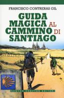 Guida magica al cammino di Santiago di Francisco Contreras Gil edito da Newton Compton Editori