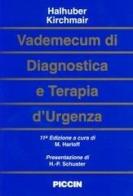 Vademecum di diagnostica e terapia d'urgenza di Max I. Halhuber, H. Kirchmair edito da Piccin-Nuova Libraria