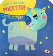 Quanto sei carino, micetto! Ediz. a colori di Sigrid Martínez edito da Librido Gallucci