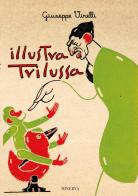 Illustra Trilussa. Ediz. illustrata di Giuseppe Virelli edito da Minerva Edizioni (Bologna)