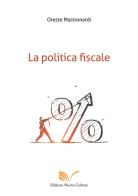 La politica fiscale di Oreste Mastronardi edito da Nuova Cultura