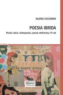 Poesia ibrida. Poesia visiva, videopoesia, poesia elettronica, PJ set di Valerio Cuccaroni edito da Biblion