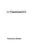 11° comandamento di Francesca Bottari edito da StreetLib