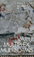 Varius, Multiplex, Multiformis. Il mito di Niobe nelle VILLÆ di Tivoli edito da Silvana