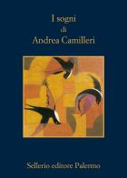 I sogni di Andrea Camilleri di Andrea Camilleri edito da Sellerio Editore Palermo
