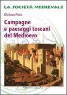 Campagne e paesaggi toscani nel Medioevo di Giuliano Pinto edito da Nardini