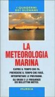 La meteorologia marina edito da Ugo Mursia Editore