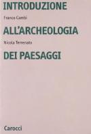 Introduzione all'archeologia dei paesaggi di Franco Cambi, Nicola Terrenato edito da Carocci