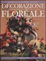 Decorazione floreale di Anna Trucco Lanza, Ornella Rilke, Maria Masera edito da Fabbri