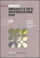 Prezzi impianti e reti distribuzione gas 2011-2012. Con CD-ROM di Francesco Donà, Chiara Donà edito da DEI