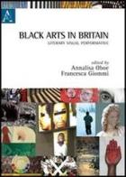 Black arts in Britain. Literary, visual, performative edito da Aracne