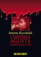 Contessa Agusta. Testimonianza di vita di Annetta Riccobaldi edito da Abrabooks