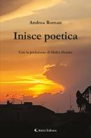 Inisce poetica di Andrea Roman edito da Aletti