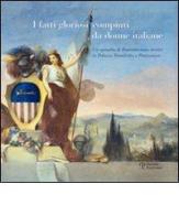 I fatti gloriosi compiuti da donne italiane. Un episodio di Romanticismo storico in Palazzo Trombetta a Pontassieve edito da Polistampa