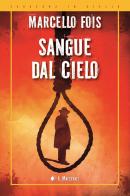 Sangue dal cielo di Marcello Fois edito da Il Maestrale