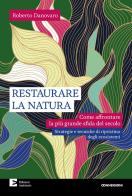 Restaurare la natura. Come affrontare la più grande sfida del secolo di Roberto Danovaro edito da Edizioni Ambiente